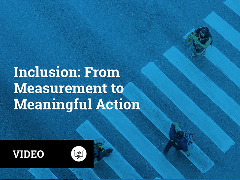 Inclusion: From Measurement to Meaningful Action