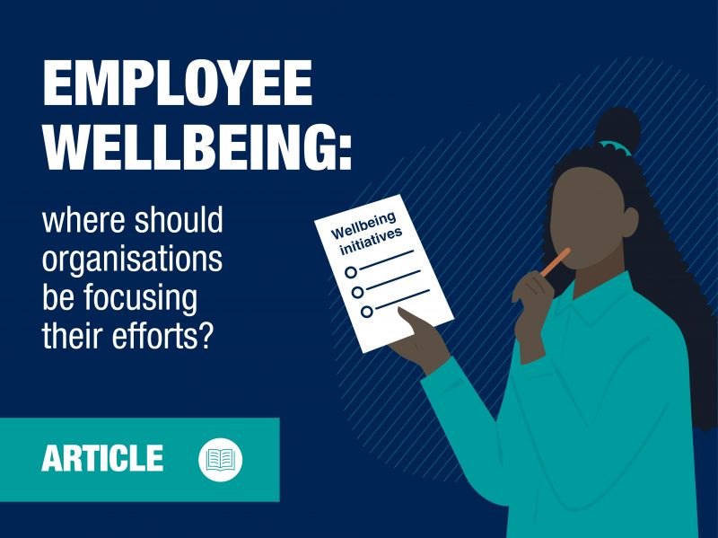 Employee wellbeing: where should organisations be focusing their efforts?