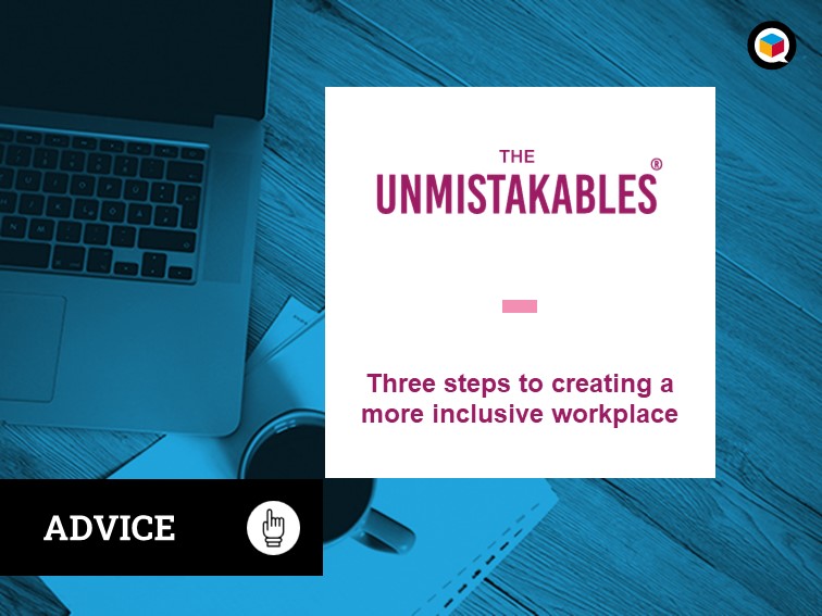 Three steps to creating a more inclusive workplace (with The Unmistakables)