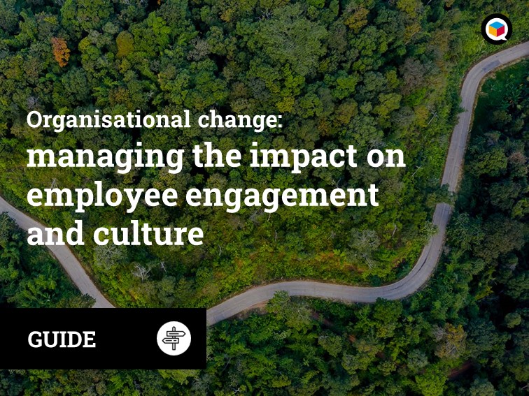 Organisational change: managing the impact on employee engagement and culture